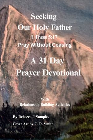 Seeking Our Holy Father: 1 Thess 5:17 Pray Without Ceasing image number 0