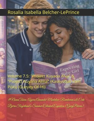 #GirlCode: Ayara Amanda Mudaliar-Rambaran's & Erik Bj&ouml;rn Fagerlund's Summer Celestial Equation: Volume 7.5: "Project Alva" (The Denarian Years) (Year image number 0
