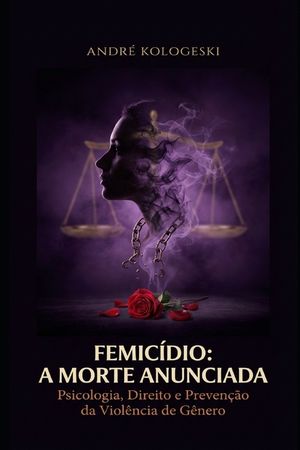 Femic&iacute;dio: A MORTE ANUNCIADA: Psicologia, Direito e Preven&ccedil;&atilde;o da Viol&ecirc;ncia de G&ecirc;nero image number 0