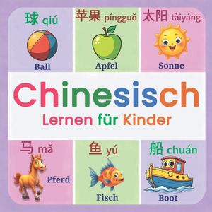Chinesisch Lernen f&uuml;r Kinder: Meine ersten 150+ chinesischen W&ouml;rter Zweisprachiges Chinesisch-Deutsch Bildw&ouml;rterbuch f&uuml;r Kinder im Alter von 2-7 Jahre image number 0