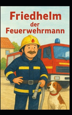 Friedhelm der Feuerwehrmann: Feuerwehr Abenteuer image number 0
