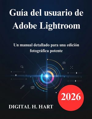 Gu&iacute;a del usuario de Adobe Lightroom: Un manual detallado para una edici&oacute;n fotogr&aacute;fica potente image number 0