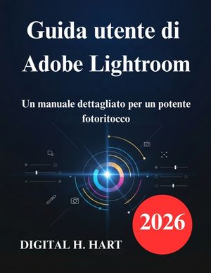 Guida utente di Adobe Lightroom: Un manuale dettagliato per un potente fotoritocco image number 0