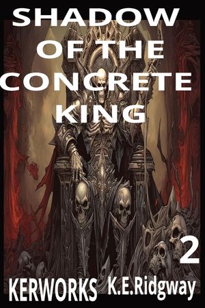 Shadow of the Concrete King: A Bonesy Saga Novel Rise of Power in the Urban Underworld War for the Throne Beneath the Streets The Battle for the Concr image number 0