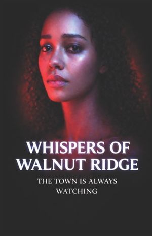 Whispers of Walnut Ridge: Where Identity Isn't Yours to Keep: A Town That Never Lets You Leave image number 0