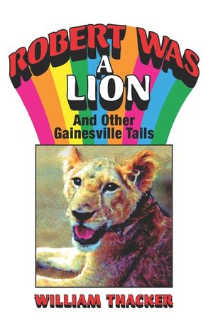 Robert was a Lion: and other Gainesville Tails image number 0