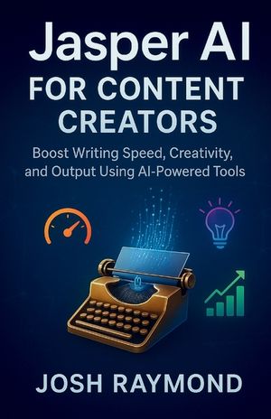 Jasper AI for Content Creators: Boost Writing Speed, Creativity, and Output Using AI-Powered Tools image number 0