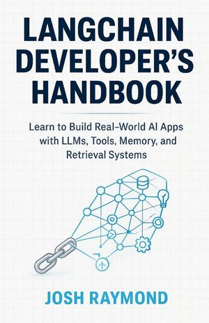 Langchain Developer's Handbook: Learn to Build Real-World AI Apps with LLMs, Tools, Memory, and Retrieval Systems image number 0