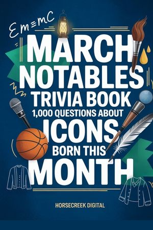 March Notables: 1,000 Trivia Questions About Famous March Birthdays image number 0