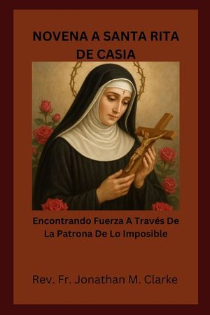 Novena a Santa Rita de Casia: Encontrando fuerza a trav&eacute;s de la Patrona de lo Imposible image number 0