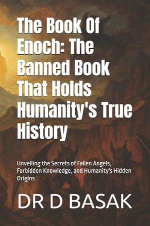 The Book Of Enoch: The Banned Book That Holds Humanity's True History: Unveiling the Secrets of Fallen Angels, Forbidden Knowledge, and Humanity's Hid image number 0