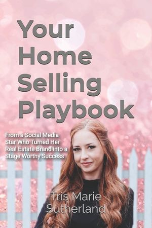 Your Home Selling Playbook: From a Social Media Star Who Turned Her Real Estate Brand into a Stage Worthy Success image number 0