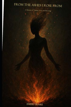From the Ashes I Rose from: A Memoir of Trauma, Love, and Becoming image number 0