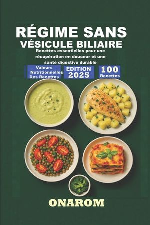 R&eacute;gime Sans V&eacute;sicule Biliaire: Recettes essentielles pour une r&eacute;cup&eacute;ration en douceur et une sant&eacute; digestive durable image number 0