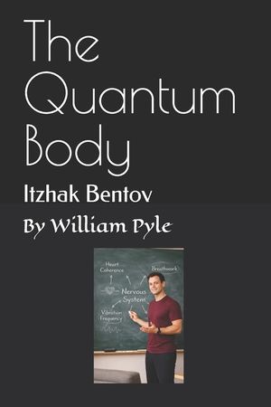 The Quantum Body: Itzhak Bentov image number 0