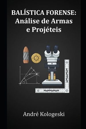 Bal&iacute;stica Forense: An&aacute;lise de Armas e Proj&eacute;teis image number 0