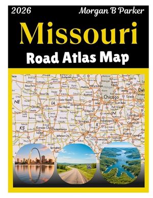 Missouri Road Atlas Map 2026: Missouri State Map Book with Cities, Counties, Highways, Exits, Rest Areas, Parks & Scenic Routes - Updated Missouri Hig image number 0
