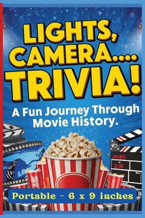 Lights, Camera... Trivia! A Fun Journey Through Movie History: Fun Facts, Famous Quotes, Hollywood Legends, and Film Surprises from Every Era - Perfec image number 0