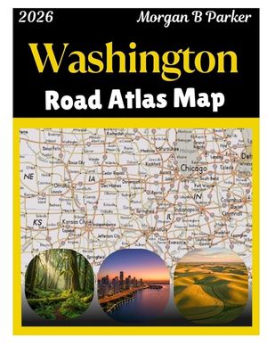 Washington Road Atlas Map 2026: Complete Washington Road Map Book with Cities, Towns, Highways, Backroads & County Lines image number 0