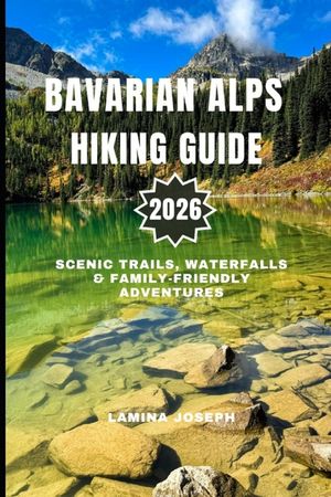 Bavarian Alps Hiking Guide 2026: Scenic Trails, Waterfalls & Family-Friendly Adventures image number 0