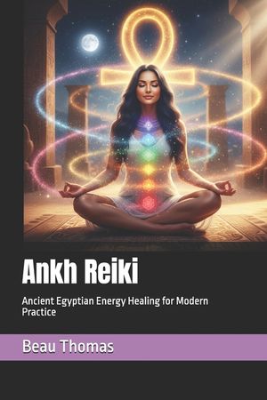 Ankh Reiki: Ancient Egyptian Energy Healing for Modern Practice image number 0