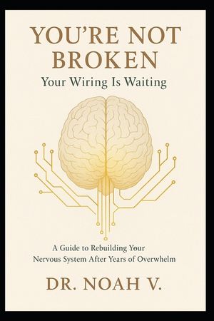 You're Not Broken - Your Wiring Is Waiting: A Guide to Rebuilding Your Nervous System After Years of Overwhelm image number 0