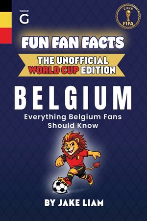 Fun Fan Facts: World Cup Edition - Belgium: Everything Young Belgium Fans Should Know image number 0