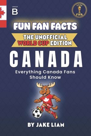 Fun Fan Facts: World Cup Edition - Canada: Everything Young Canada Fans Should Know image number 0