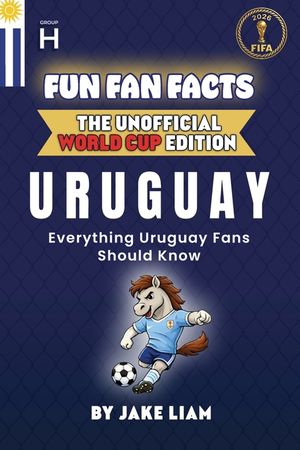 Fun Fan Facts: World Cup Edition - Uruguay: Everything Young Uruguay Fans Should Know image number 0