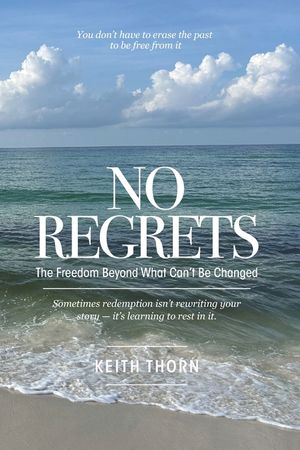 No Regrets: The Freedom Beyond What Can't Be Changed image number 0