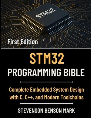 Stm32 Programming Bible: Complete Embedded System Design with C, C++, and Modern Toolchains image number 0