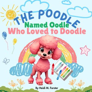 The Poodle Named Oodle: Who Loved to Doodle image number 0