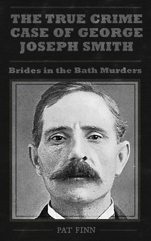 The True Crime Case of George Joseph Smith, Brides in the Bath Murders image number 0