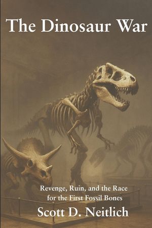 The Dinosaur War: Revenge, Ruin, and the Race for the First Fossil Bones image number 0