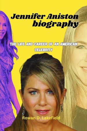 Jennifer Aniston Biography: The life and career of an American Celebrity image number 0