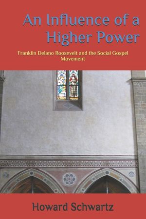 An Influence of a Higher Power: Franklin Delano Roosevelt and the Social Gospel Movement image number 0