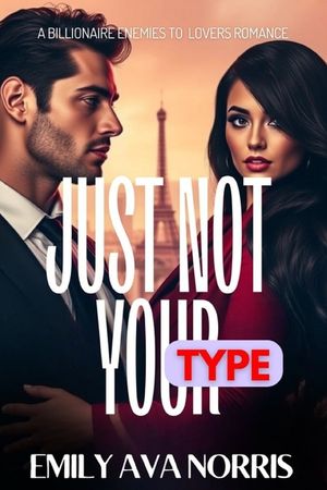 Just Not Your Type: A Billionaire Enemies To Lovers Romance With Secrets, Scars And Second Chances image number 0
