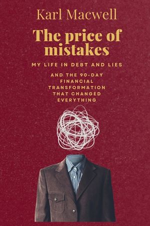 The Price of Mistakes: My Life in Debt and Lies - And the 90-Day Transformation That Changed Everything image number 0
