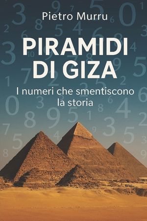 Piramidi di Giza: I Numeri che Smentiscono la Storia image number 0