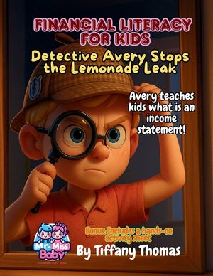 Financial Literacy for Kids Detective Avery Stops the Lemonade Leak: Avery teaches kids what is an income statement! image number 0