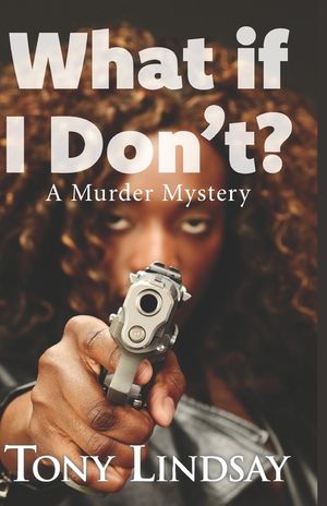 What If I Don't?: A Murder Mystery image number 0