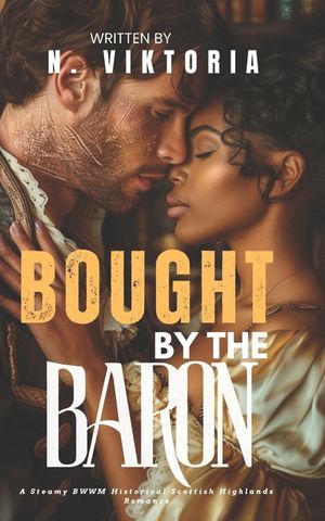 Bought By The Baron: A Steamy BWWM Interracial Multicultural Enemies to Lovers Scottish Highlands Historical Romance image number 0