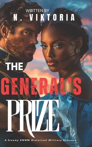 The General's Prize: A Steamy BWWM Interracial Multicultural Enemies to Lovers Military Historical Romance image number 0