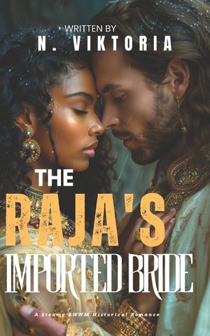 The Raja's Imported Bride: A Steamy BWWM Interracial Multicultural Forbidden Arranged Marriage Historical Romance image number 0