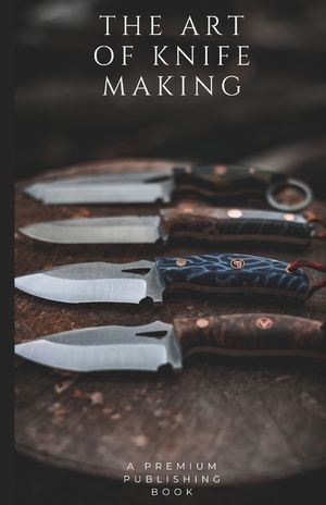 The Art of Knife Making: A Beginner to Master Guide image number 0