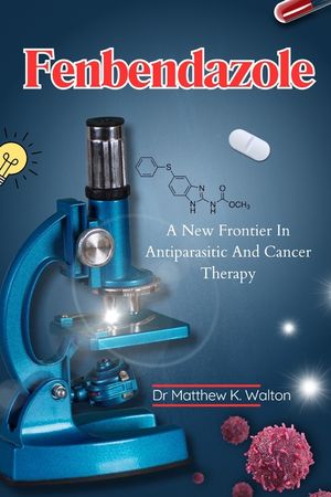 Fenbendazole: A New Frontier in Antiparasitic and Cancer Therapy image number 0
