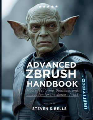Advanced ZBrush Handbook: Master Sculpting, Detailing, and Innovation for the Modern Artist image number 0