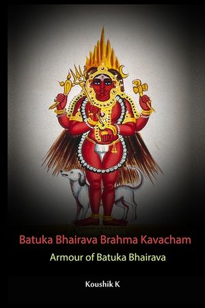 Batuka Bhairava Brahma Kavacham: Armour Of Bhatuka Bhairava image number 0
