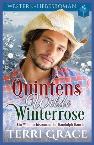Quintens wilde Winterrose: Ein Western-Liebsroman der Randolph Ranch image number 0