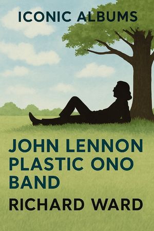 Iconic Albums - John Lennon - John Lennon/Plastic Ono Band image number 0